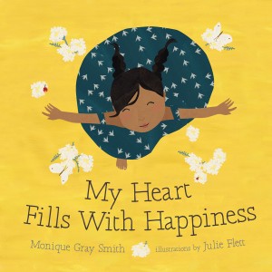My Heart Fills With Happiness by Monique Gray Smith and illustrated by Julie Flett