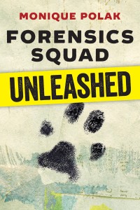 Forensics Dquad Unleashed by Monique Polak