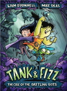 Tank & Fizz: The Case of the Battling Bots by Liam O'Donnell and illustrated by Mike Deas