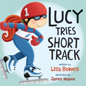 Lucy Tries Short Track by Lisa Bowes and illustrated by James Hearne