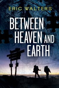 Between Heaven and Earth by Eric Walters