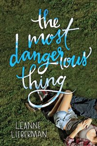 The Most Dangerous Thing by Leanne Lieberman