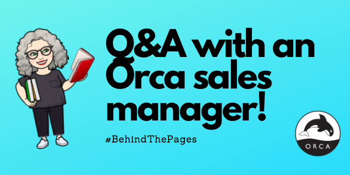Behind the Pages: Q&A with an Orca sales manager!