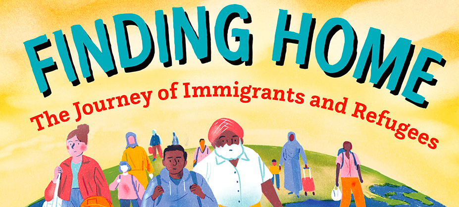 News: Finding Home shares first-hand immigration and refugee stories for young readers