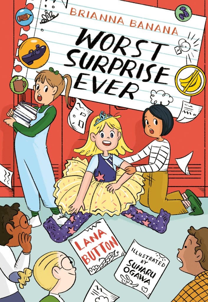 Brianna Banana, Worst Surprise Ever by Lana Button. Illustrated by Suharu Ogawa. Brianna in a tutu and tiara sits a bit dazed by the red lockers; Rumi is helping her up while Kinsley looks on, shocked. Papers have flown everywhere and Brianna’s other classmates are looking on.