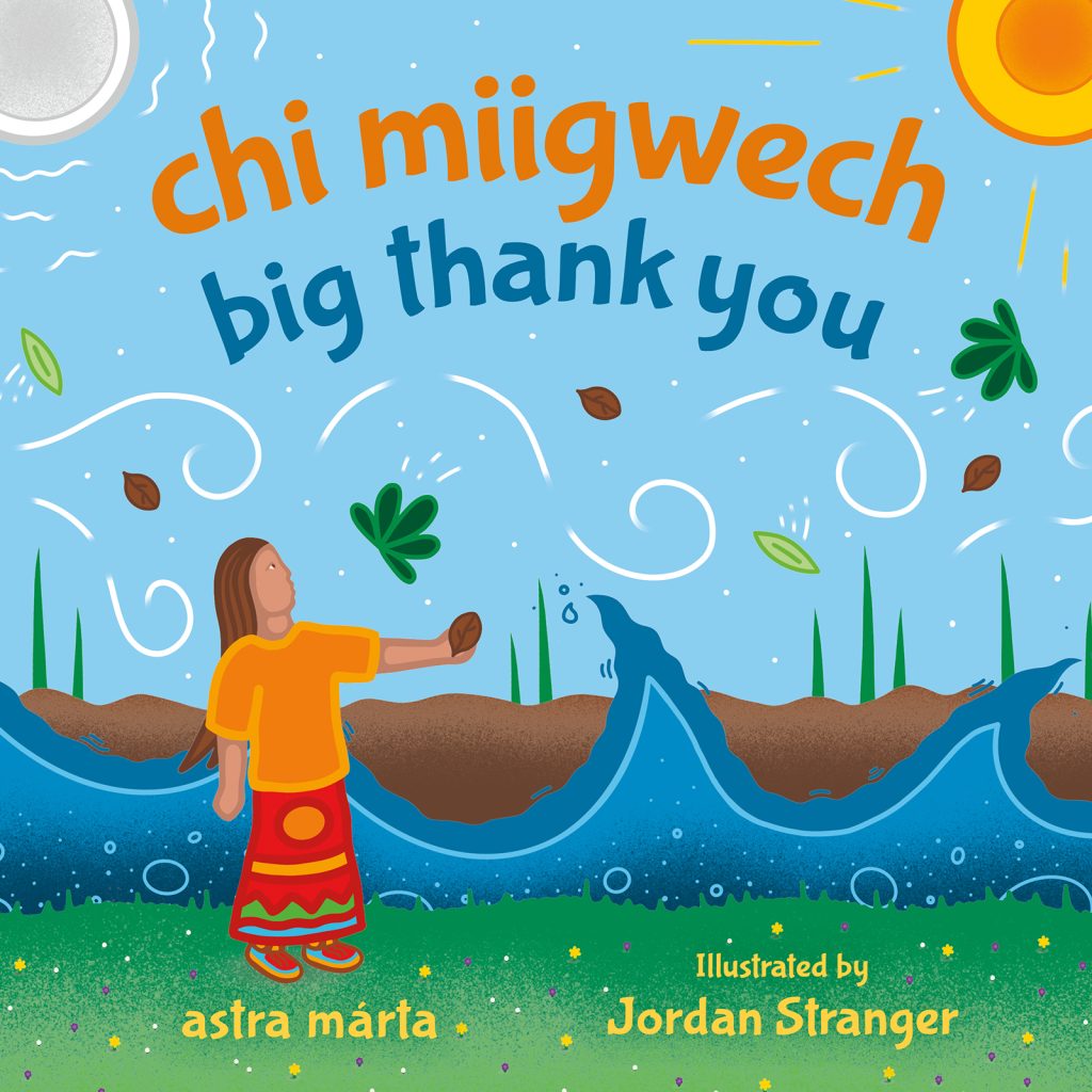 chi miigwech, big thank you by astra márta. Illustrated by Jordan Stranger. Leaves blow though the air under the sun and moon as a lone figure in a colorful skirt holding a single leaf stands on a grassy field beside large waves.