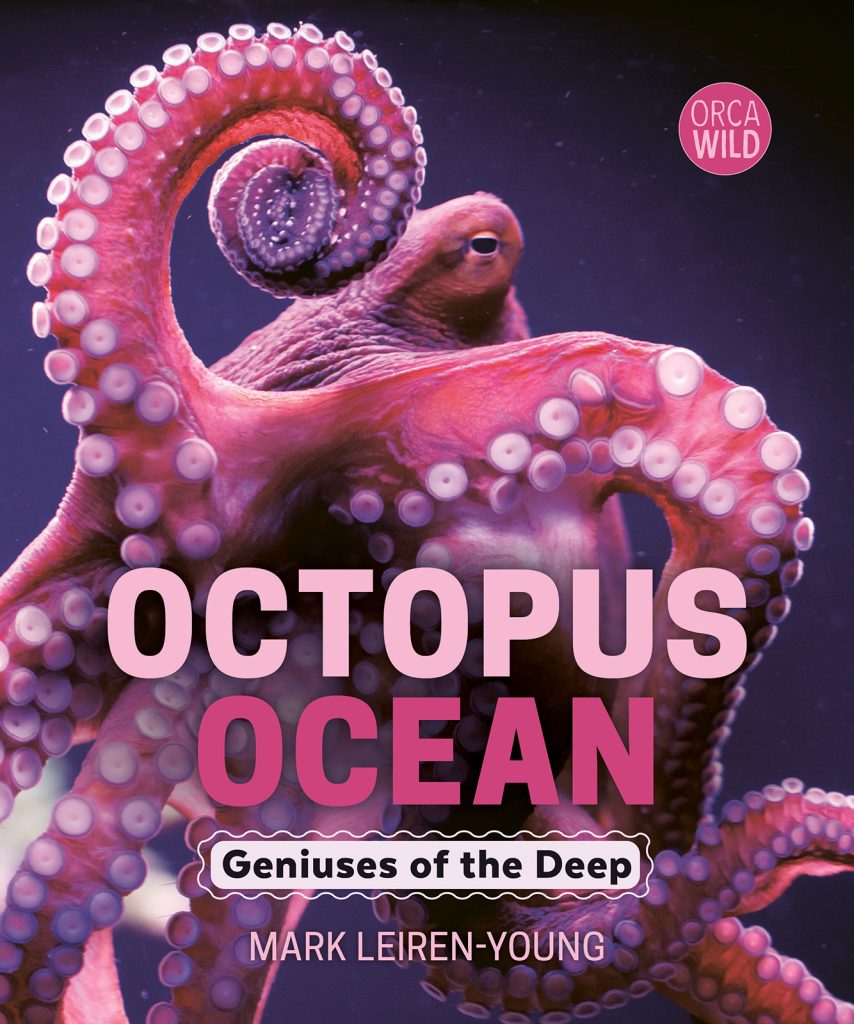 Octopus Ocean: Geniuses of the Deep by Mark Leiren-Young. Logo: Orca Wild. A close-up of a pink and purple octopus with its tentacles swirling gracefully on a background of deep blue.
