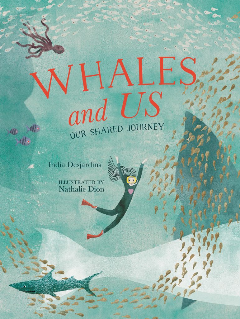 Whales and Us by India Desjardins. Illustrated by Nathalie Dion.