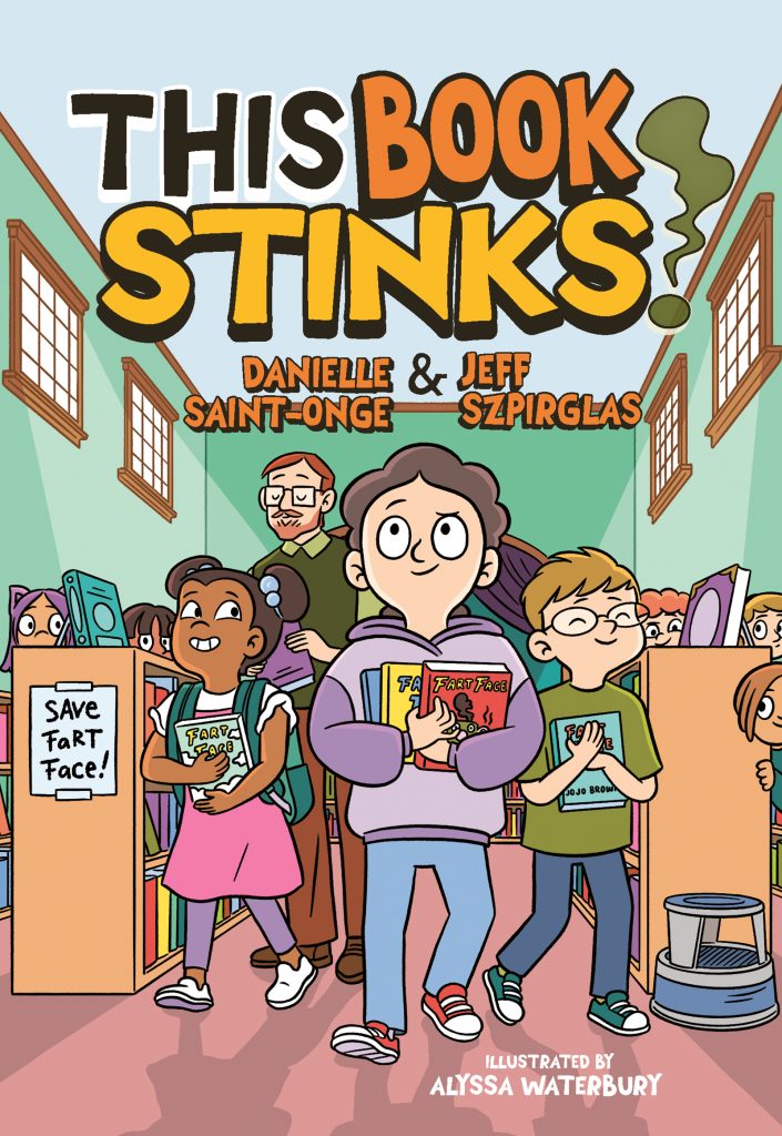 This Book Stinks! by Danielle Saint-Onge. Jeff Szpirglas. Illustrated by Alyssa Waterbury. Three children stride confidently toward us. They are all holding books that say “Fart Face” on them. Various kids watch the three main children from behind the bookshelves, intrigued. Chapter book.