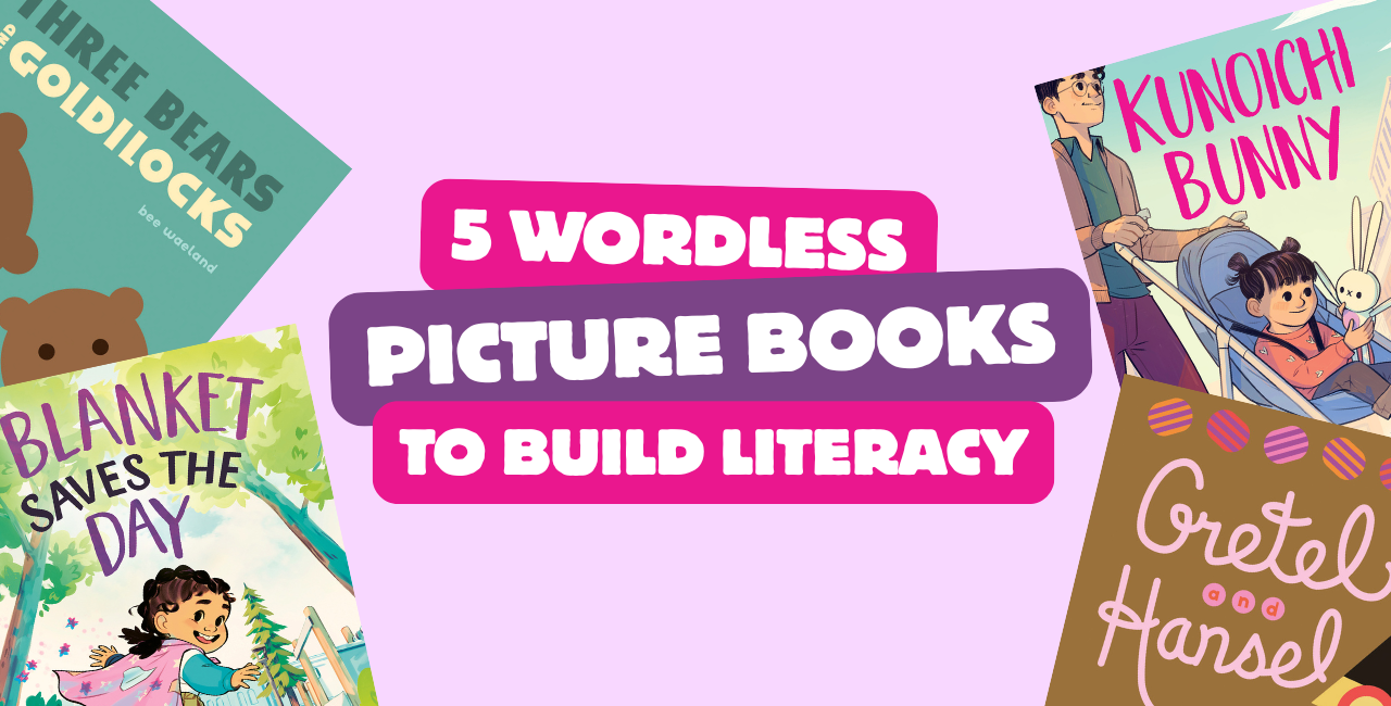 5 Wordless picture books to build literacy