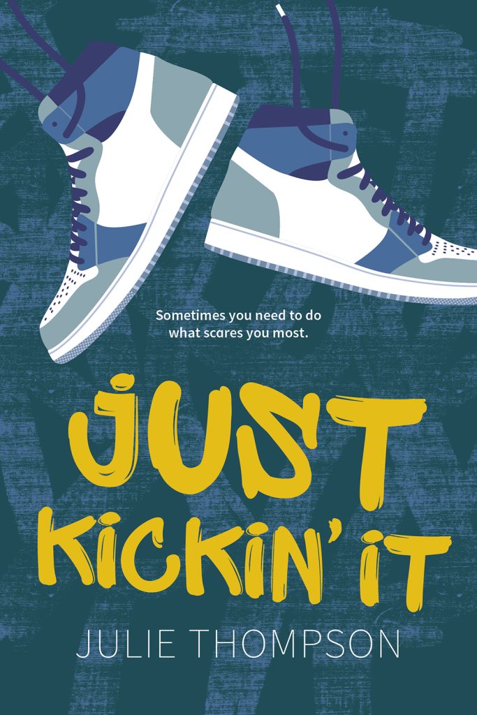 Just Kickin' It by Julie Thompson. Sometimes you need to do what scares you most. An illustration of a pair of high-tops dangling from their laces.