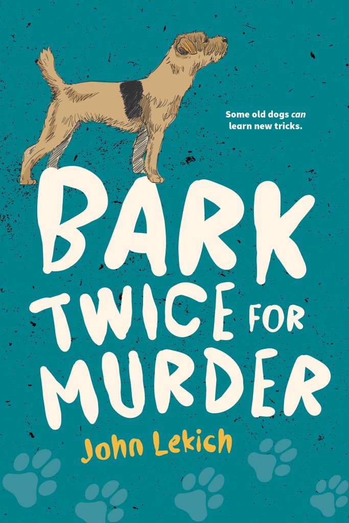 Bark Twice for Murder by John Lekich. Some old dogs can learn new tricks. A brown terrier stands at alert above the title.