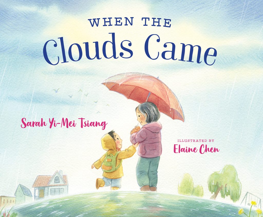 When the Clouds Came by Sarah Yi-Mei Tsiang. Illustrated by Elaine Chen. A watercolor illustration of two smiling kids walking in the rain under a red umbrella.