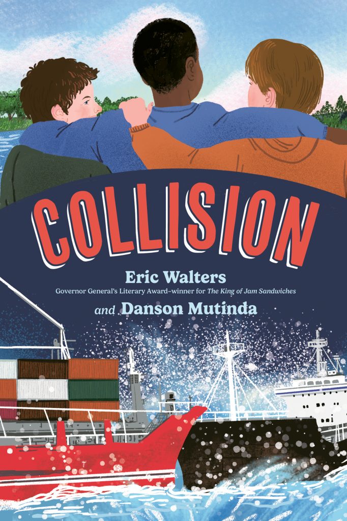 Collision by Eric Walters and Danson Mutinda. An illustration in two parts. Top: three boys with their arms over each other's shoulders. The middle boy has darker skin. Below: two cargo ships collide.