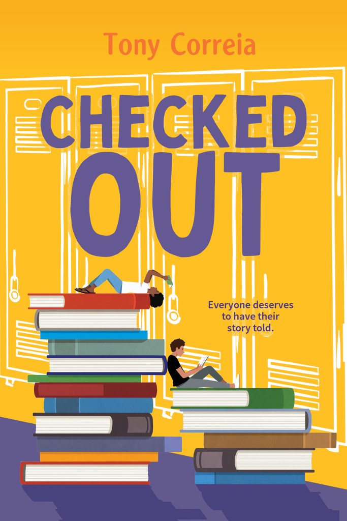 Checked Out by Tony Correia. Everyone deserves to have their story told. A illustration of stacks of books and two tiny figures lounging on them reading. Giant yellow school lockers are in the background.