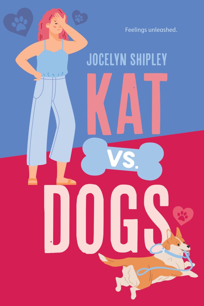 Kat vs. Dogs by Jocelyn Shipley. Feelings unleashed. An illustration of a young woman holding a hand to her head and a small dog running with its leash in its mouth