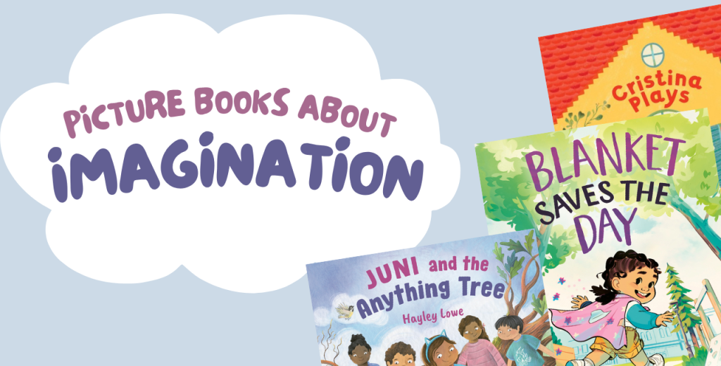 Picture books about imagination.