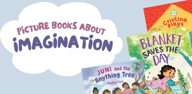 3 picture books about imagination for kids