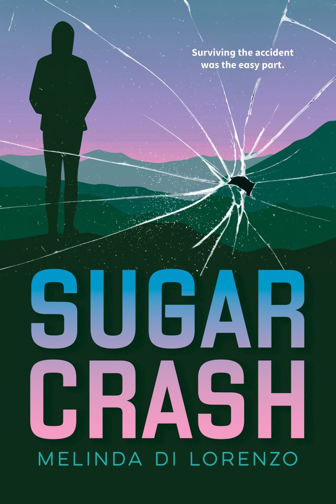 Sugar Crash by Melinda Di Lorenzo. Surviving the accident was the easy part. A silhouette of a figure standing on a mountainside viewed through a smashed pane of glass.