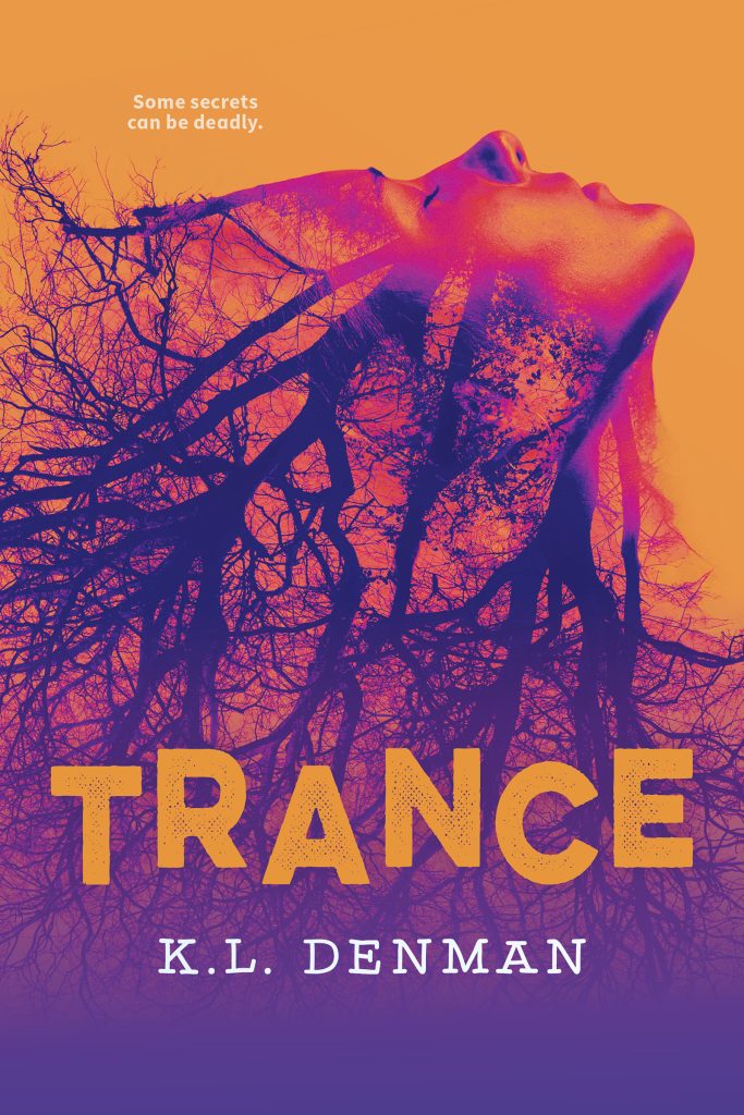 Trance by K.L. Denman. Some secrets can be deadly. A face can be seen rising out of the silhouetted branches of an upside down, leafless tree.
