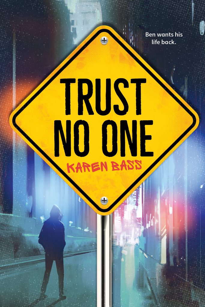 Trust No One by Karen Bass. Ben wants his life back. A diamond-shaped yellow traffic sign in front of a figure walking down a city alley at night.