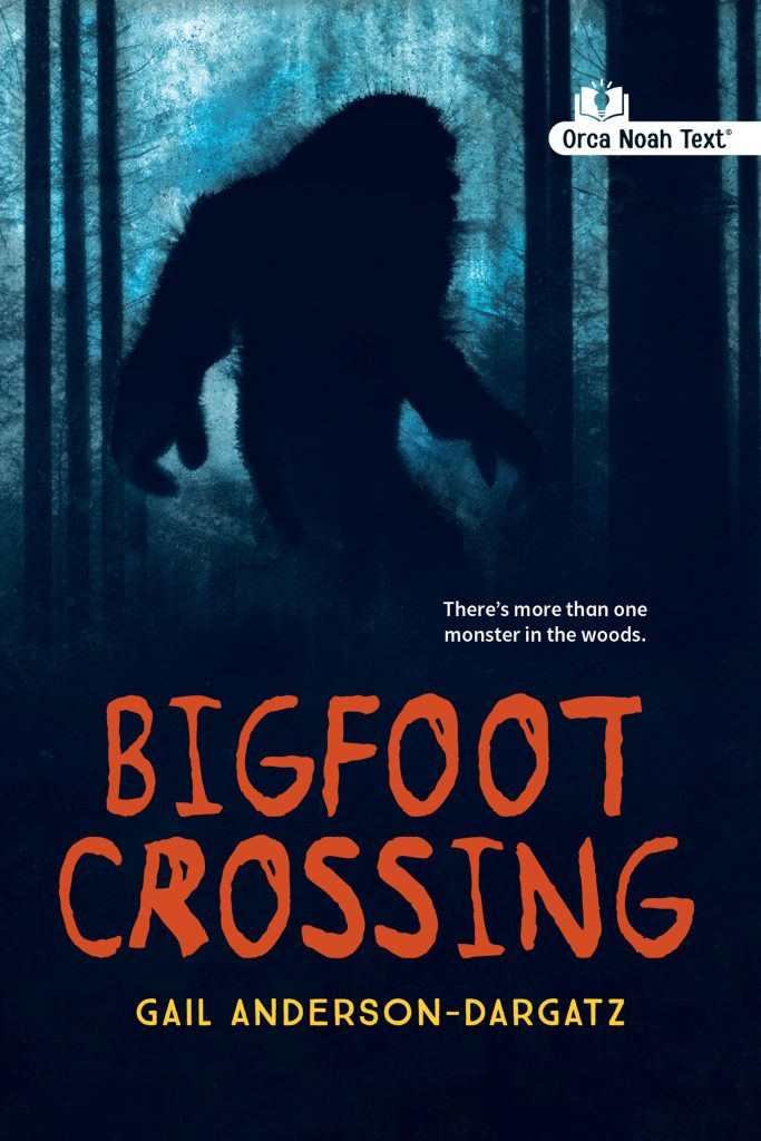 Bigfoot Crossing by Gail Anderson-Dargatz. Logo: Orca Noah Text. There's more than one monster in the woods. A mysterious silhouette of bigfoot in the dark woods.