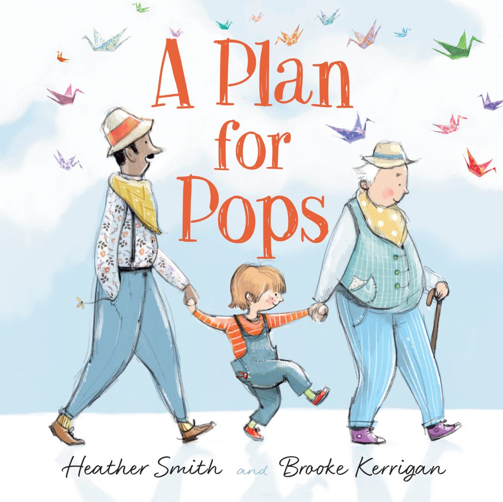 A Plan for Pops by Heather Smith and Brooke Kerrigan.